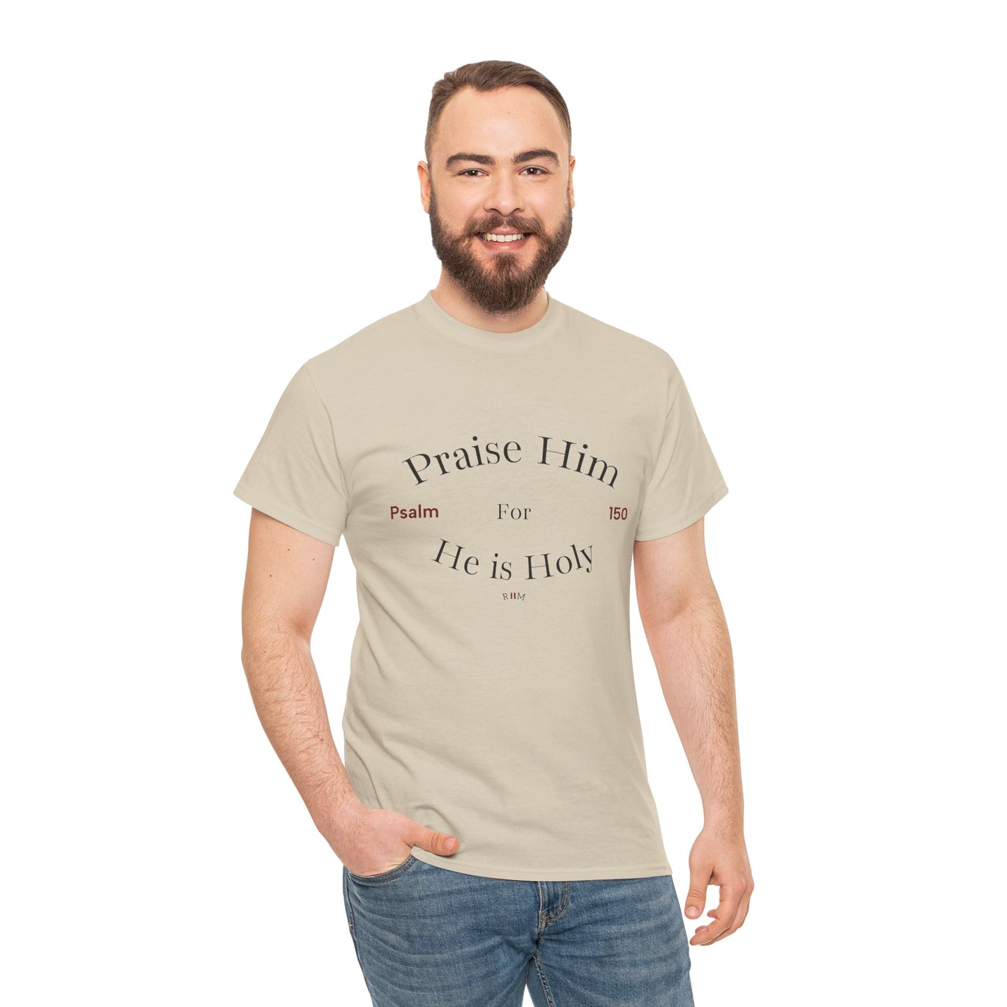 Praise Him For He is Holy — Psalm 150 T-Shirt