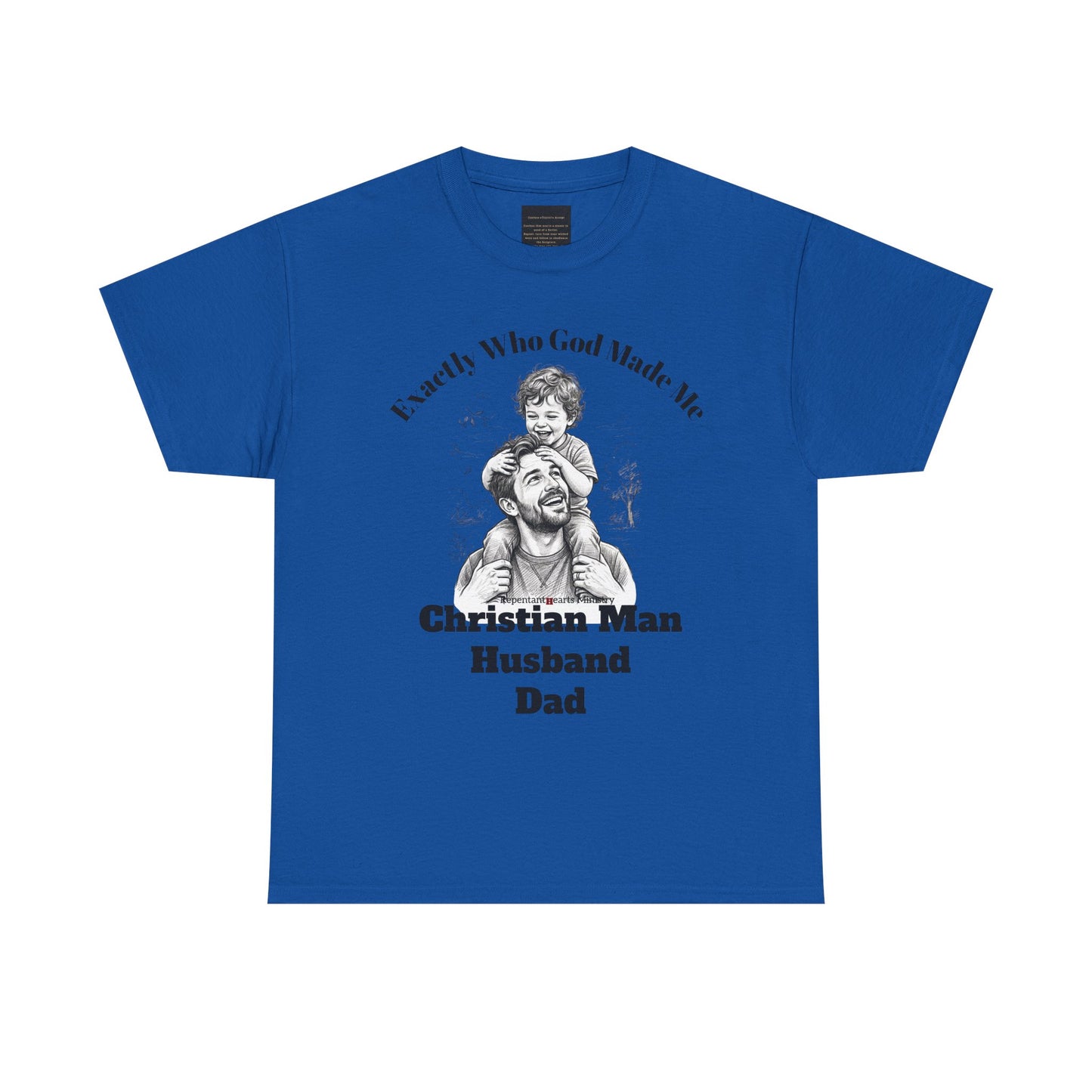 Exactly Who God Made Me T‑Shirt — Christian Man, Husband, Dad