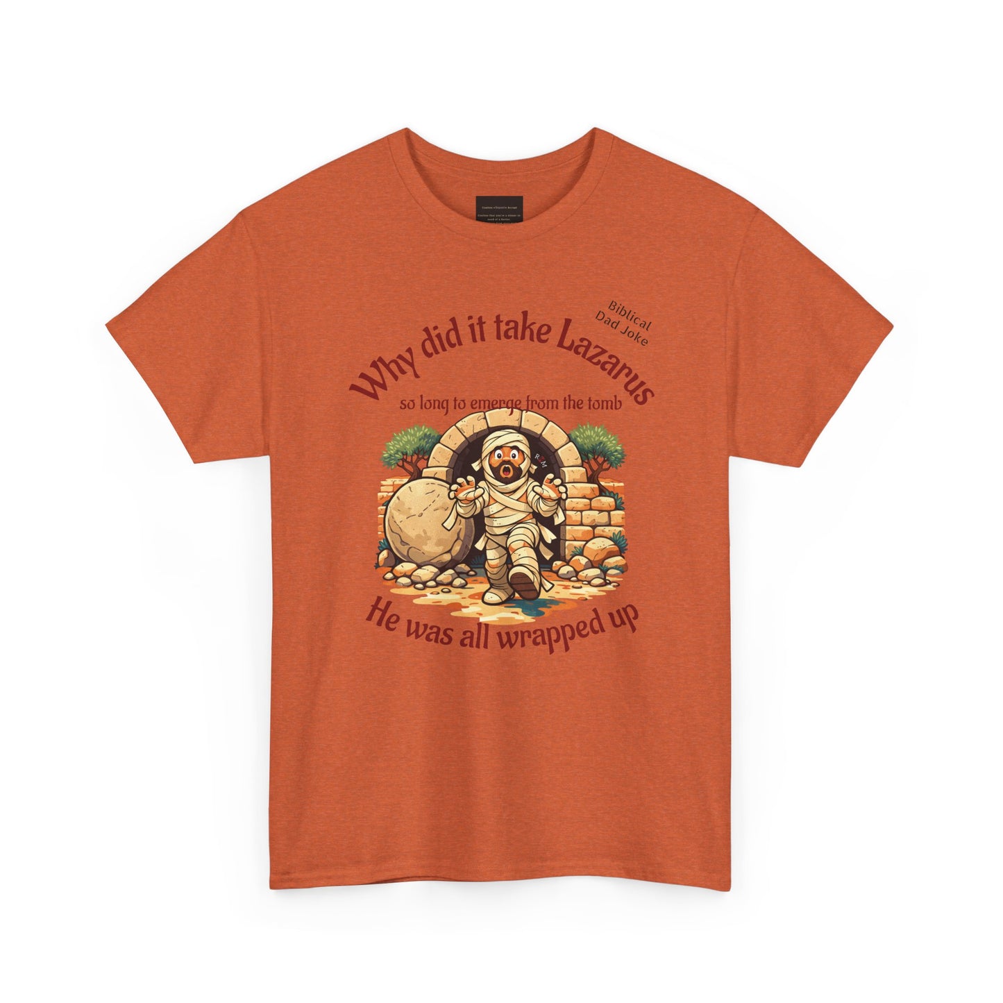 Biblical Dad Joke: Lazarus called from the tomb- T-shirt