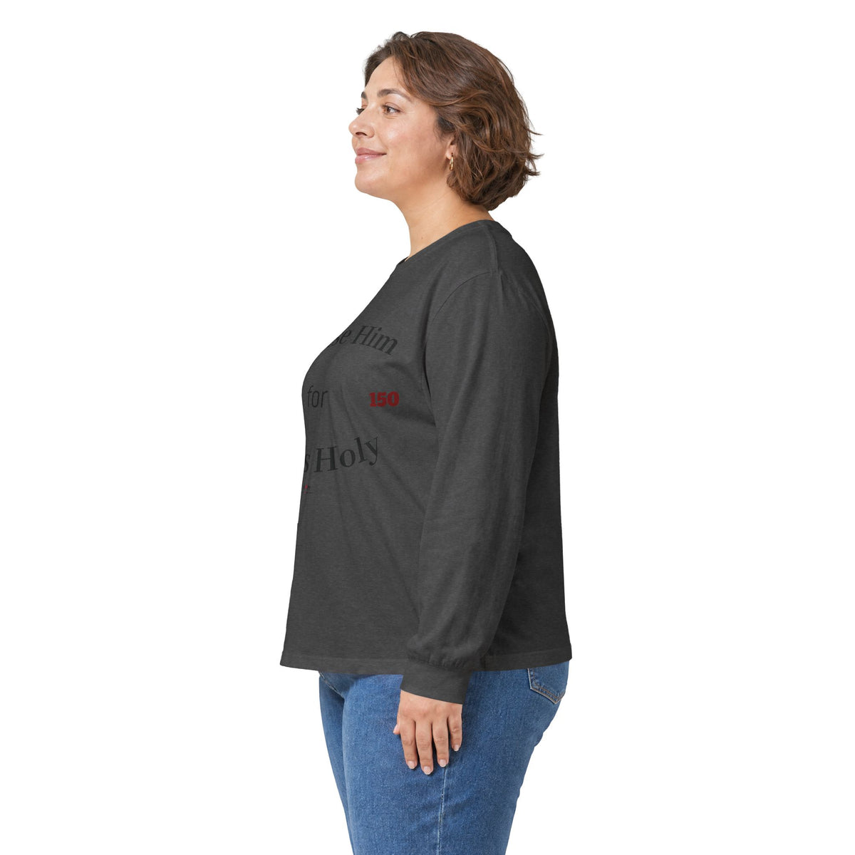 Praise Him for He is Holy — Psalm 150 Long Sleeve Tee