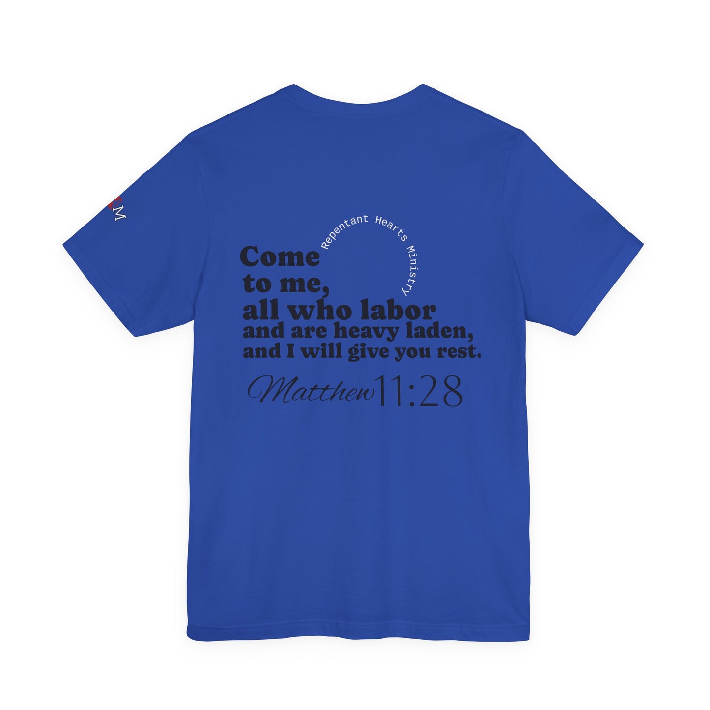 Matt 11:28- Repentant Hearts Ministry T‑Shirt — Scripture Tee