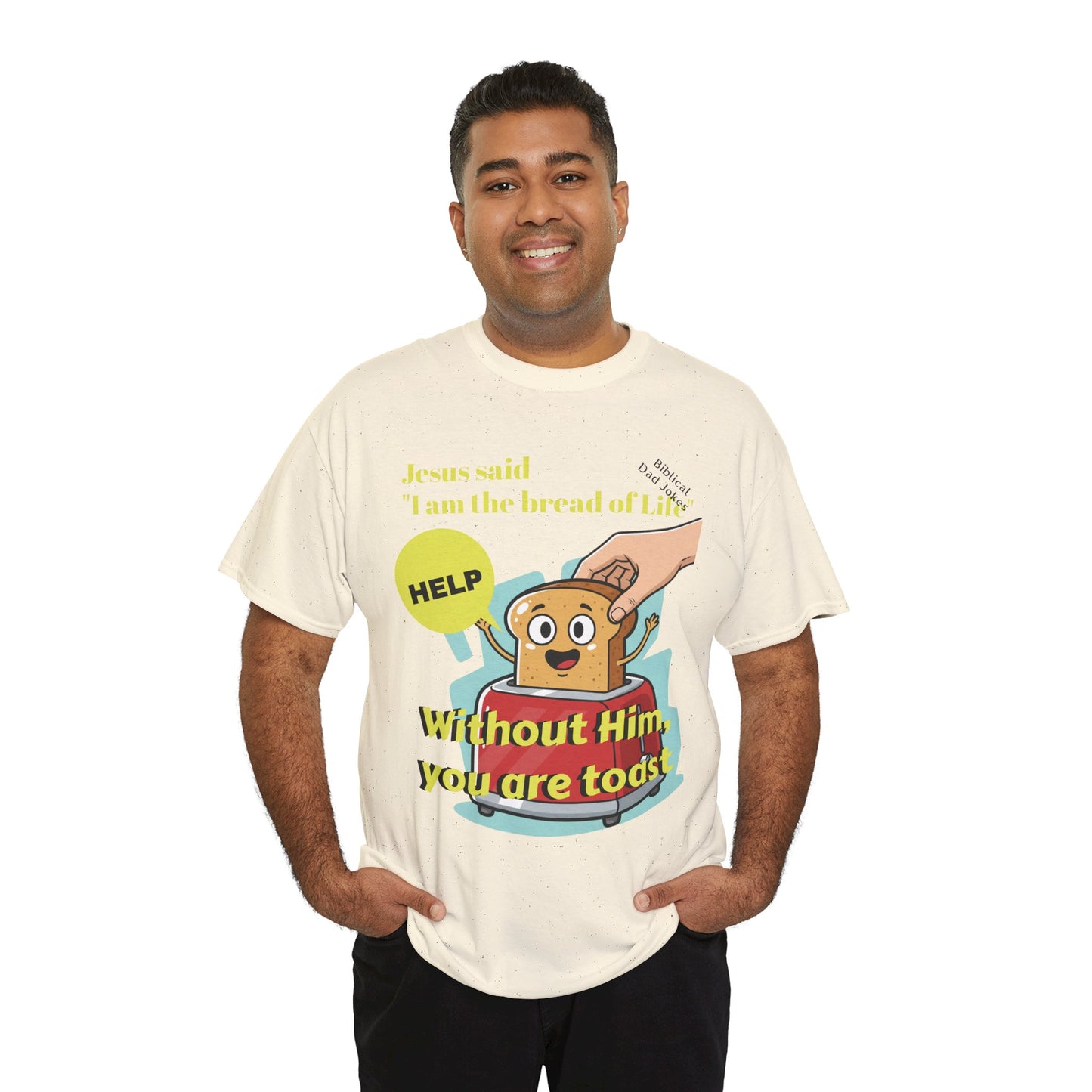 Biblical Dad Joke: I am the Bread of Life- T-Shirt
