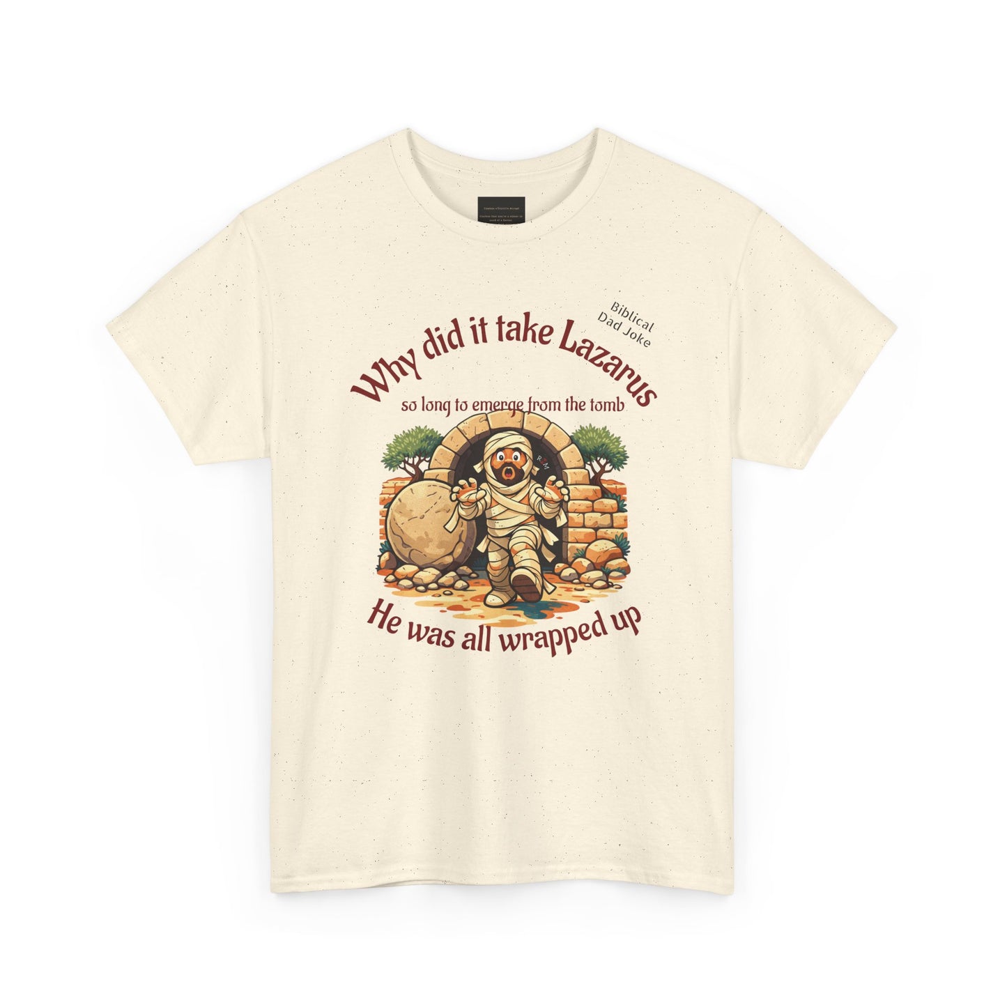 Biblical Dad Joke: Lazarus called from the tomb- T-shirt