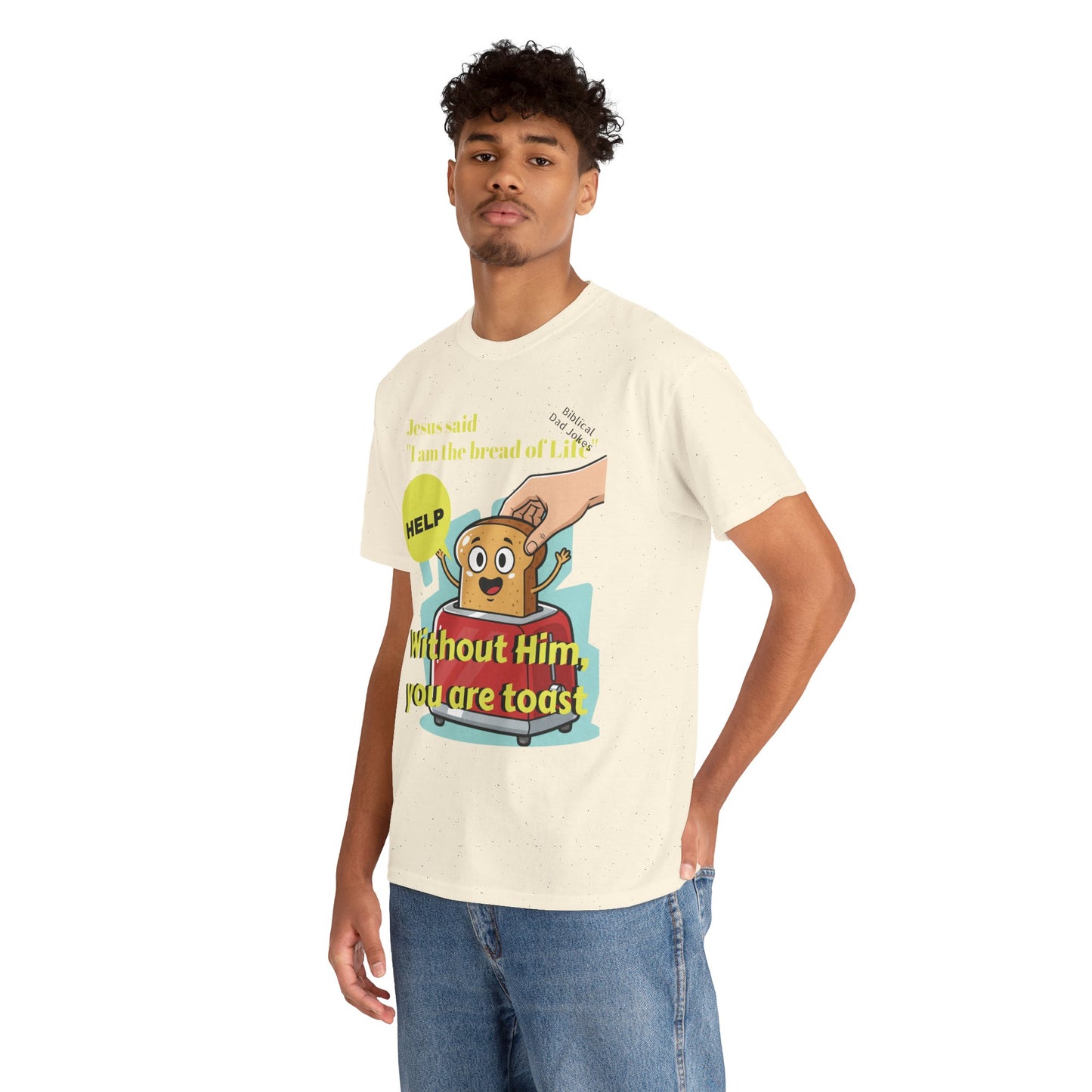 Biblical Dad Joke: I am the Bread of Life- T-Shirt