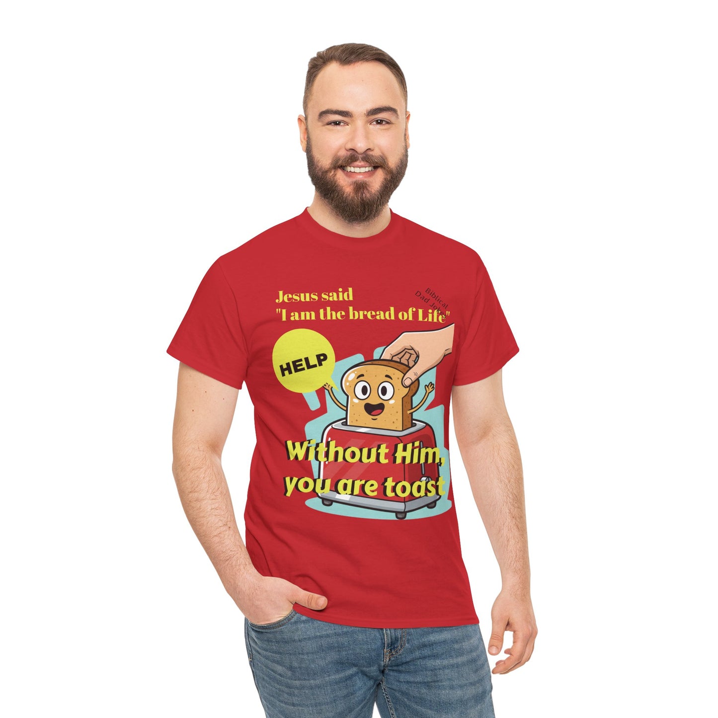 Biblical Dad Joke: I am the Bread of Life- T-Shirt