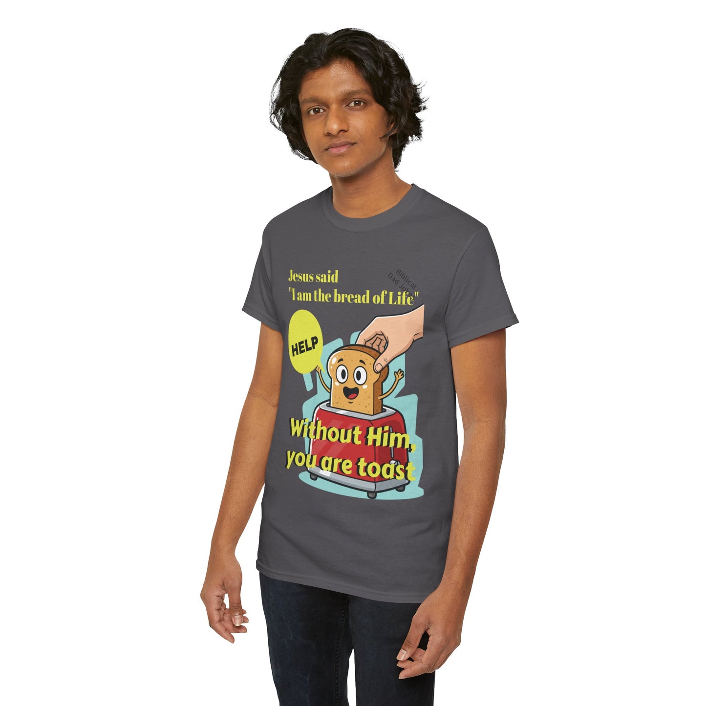 Biblical Dad Joke: I am the Bread of Life- T-Shirt