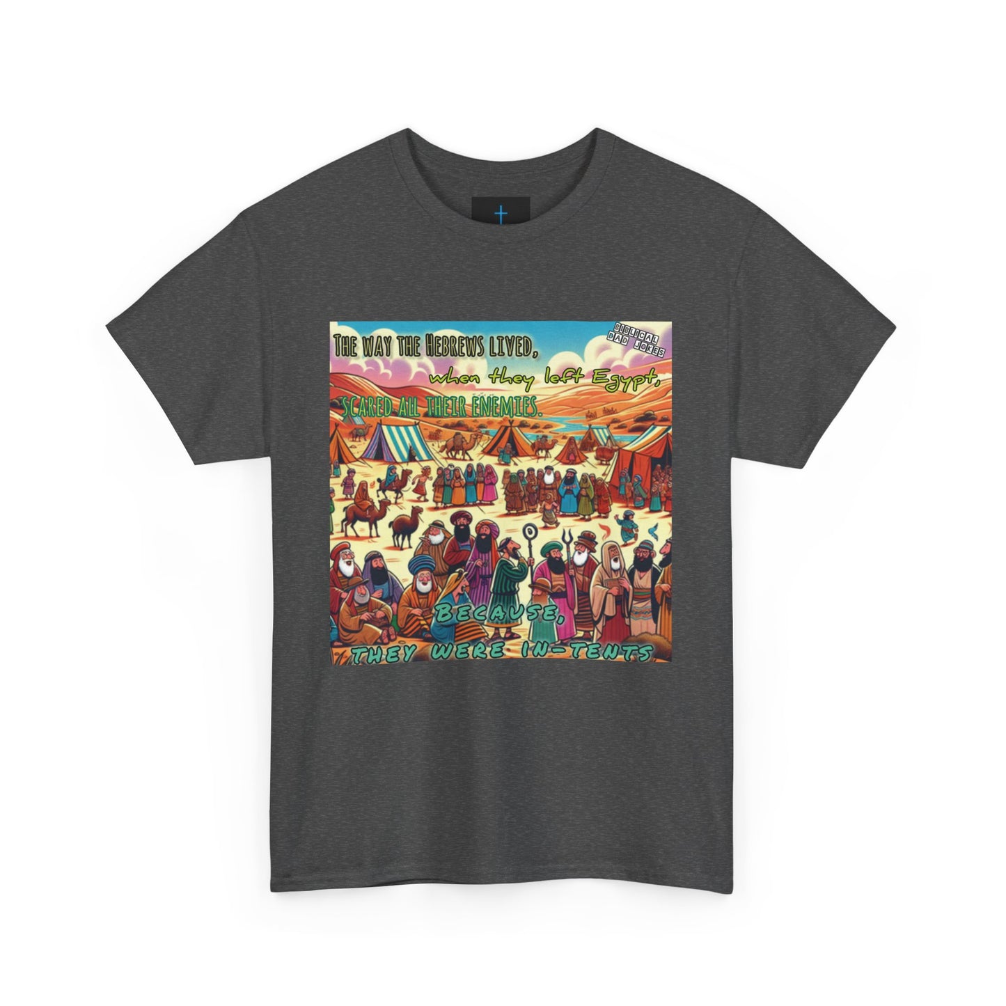 Biblical Dad Jokes: Because They Were In TentsUnisex Heavy Cotton Tee