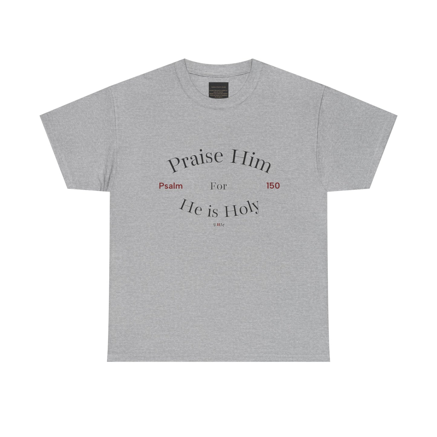 Praise Him For He is Holy — Psalm 150 T-Shirt