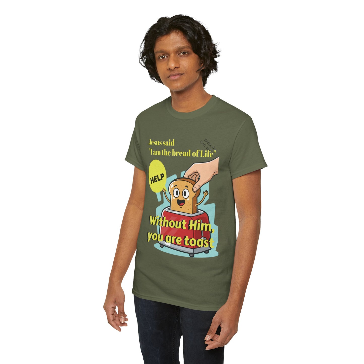 Biblical Dad Joke: I am the Bread of Life- T-Shirt