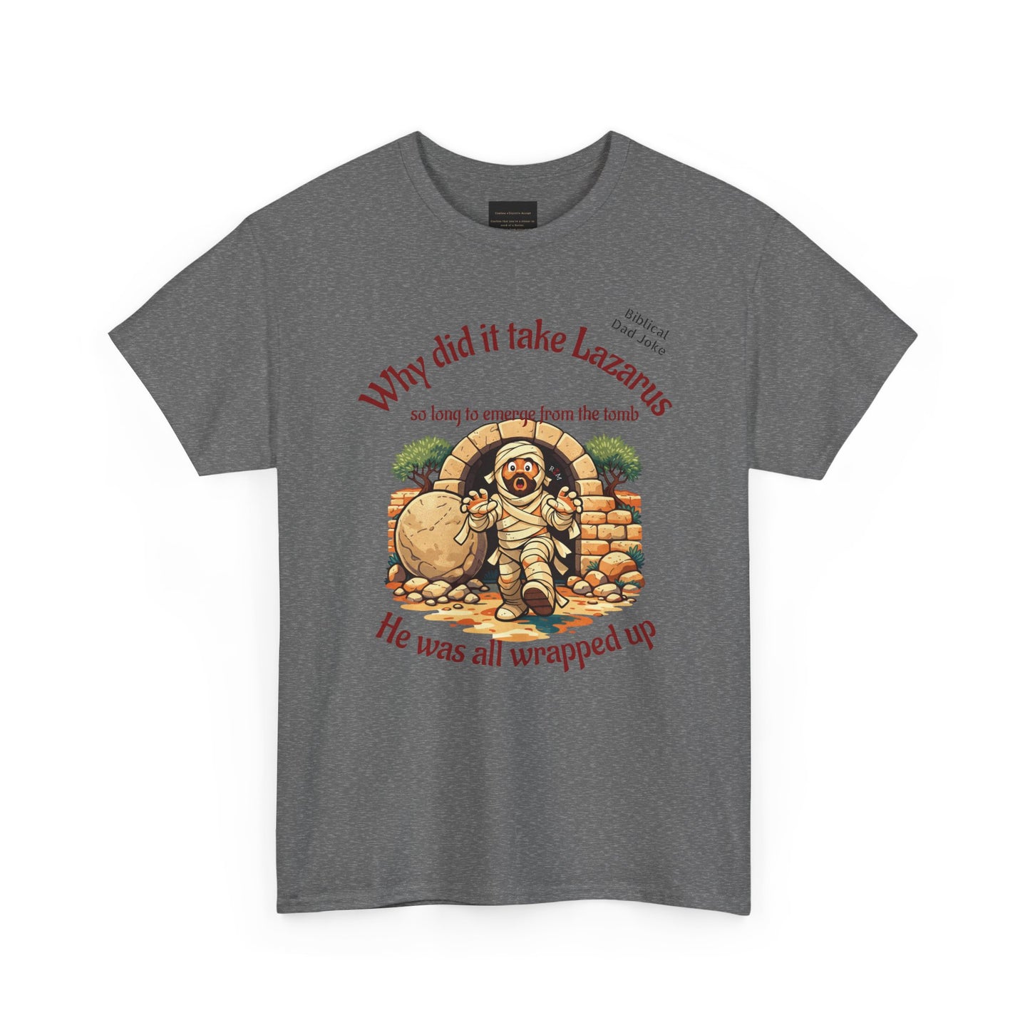 Biblical Dad Joke: Lazarus called from the tomb- T-shirt