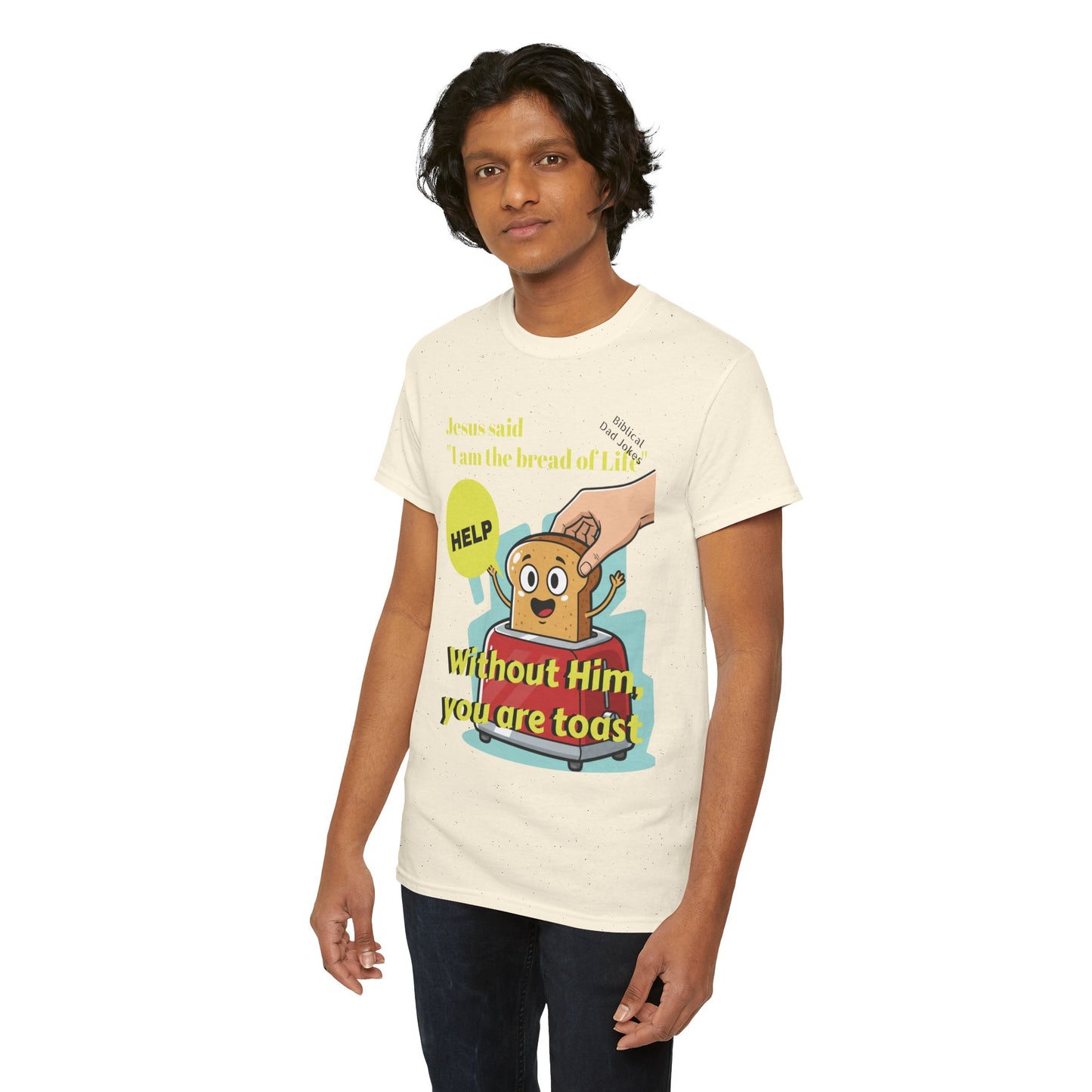 Biblical Dad Joke: I am the Bread of Life- T-Shirt