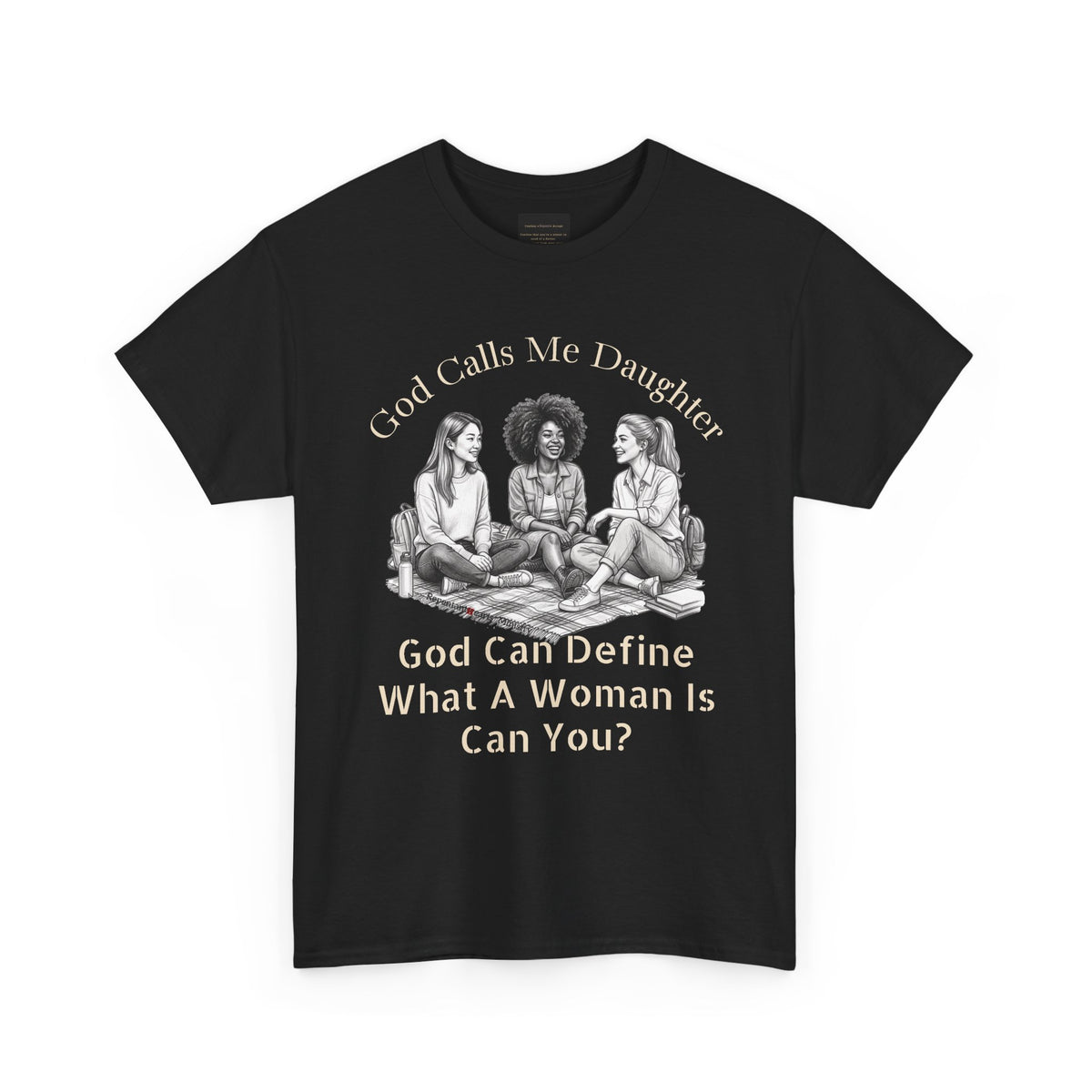 God Calls Me Daughter T-Shirt — "God Can Define What A Woman Is, Can You?" Biblical anti-woke Christian Tee