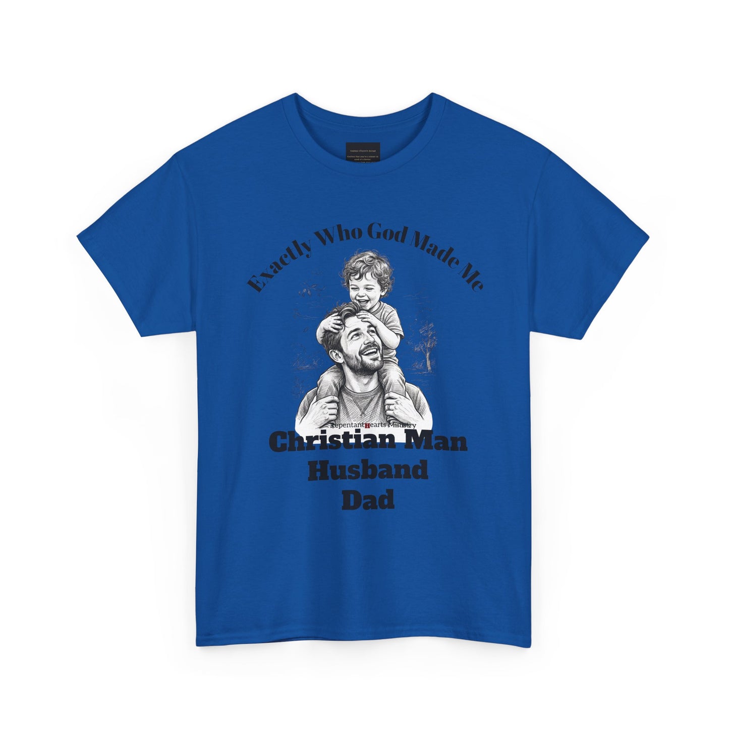 Exactly Who God Made Me T‑Shirt — Christian Man, Husband, Dad