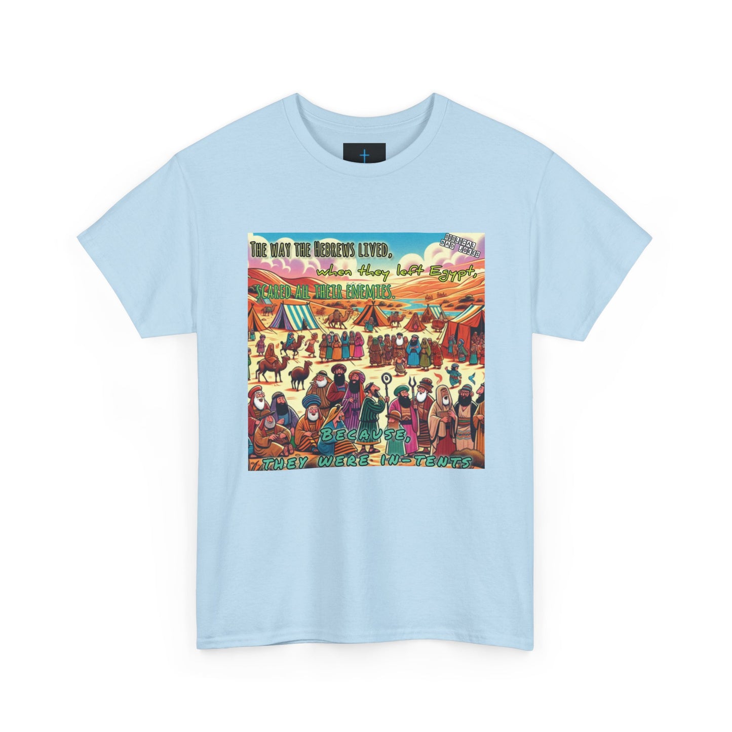 Biblical Dad Joke: Because They Were InTents- T-shirt