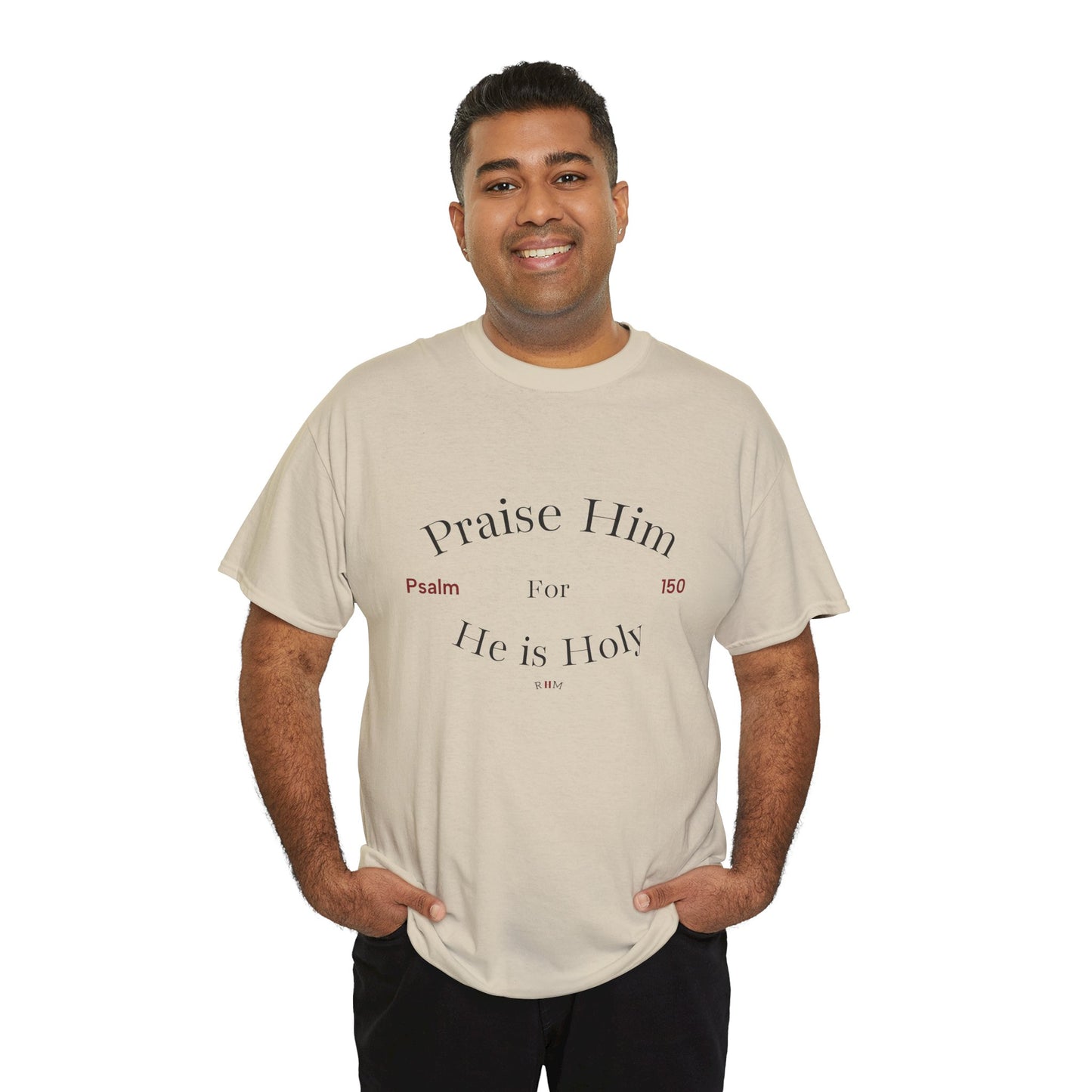 Praise Him For He is Holy — Psalm 150 T-Shirt