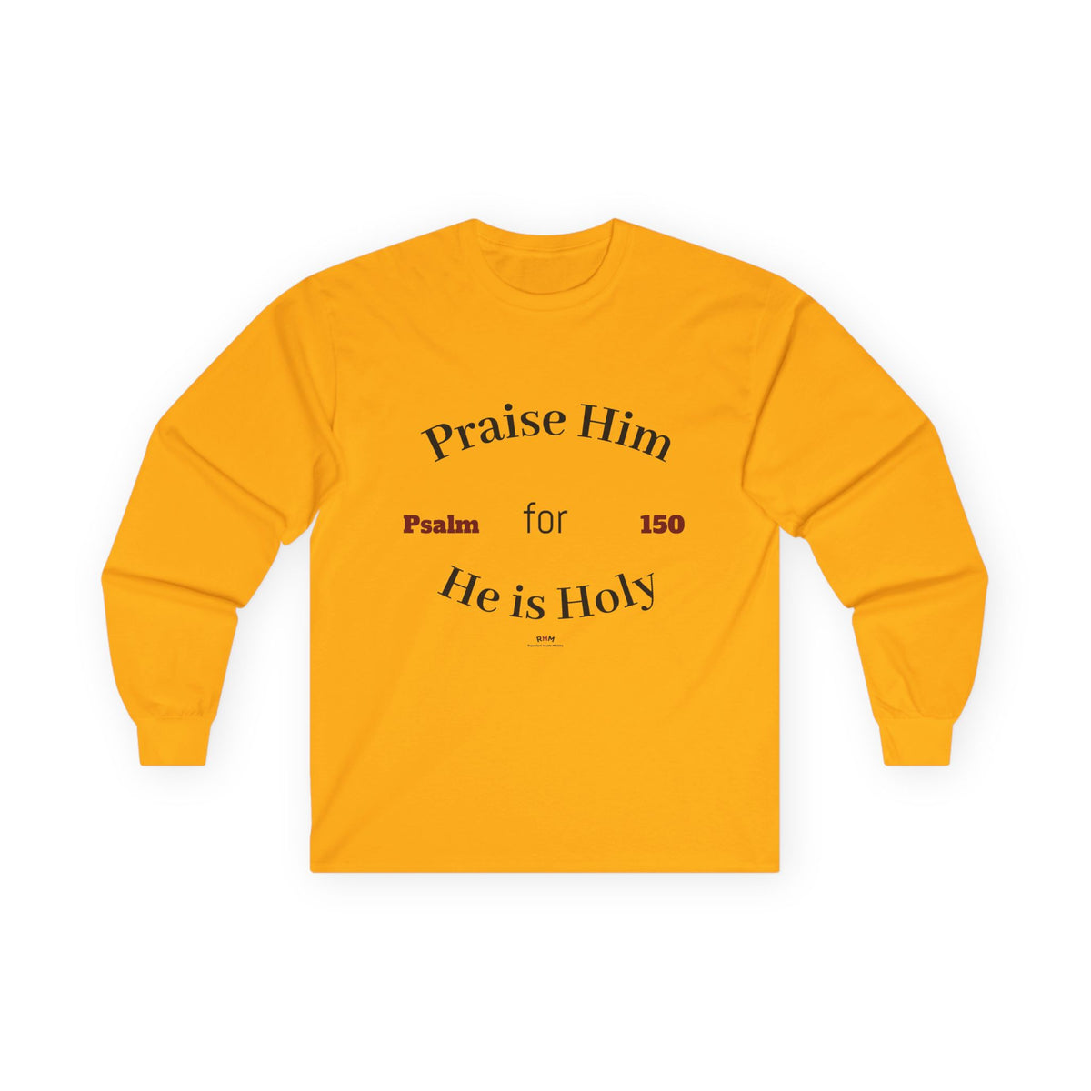 Praise Him for He is Holy — Psalm 150 Long Sleeve Tee