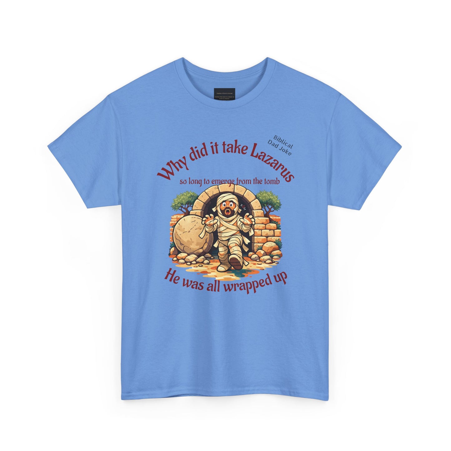 Biblical Dad Joke: Lazarus called from the tomb- T-shirt