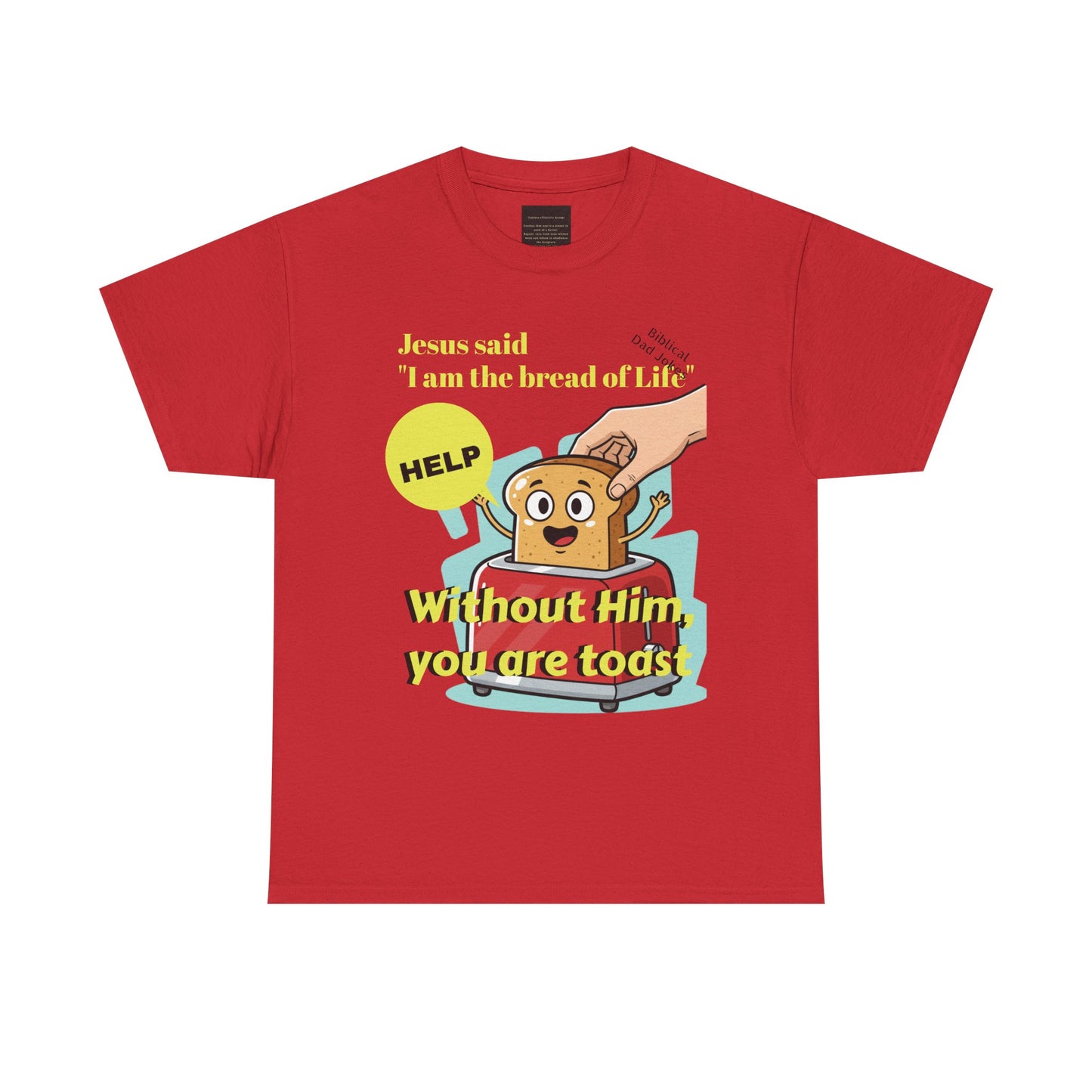 Biblical Dad Joke: I am the Bread of Life- T-Shirt
