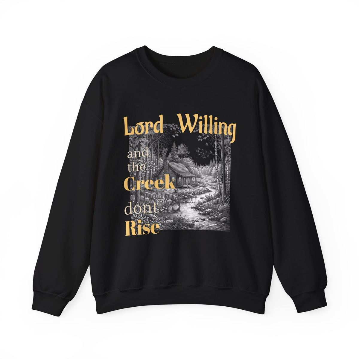 Crewneck Sweatshirt – "Lord Willing and the Creek Don't Rise" Cabin Scene