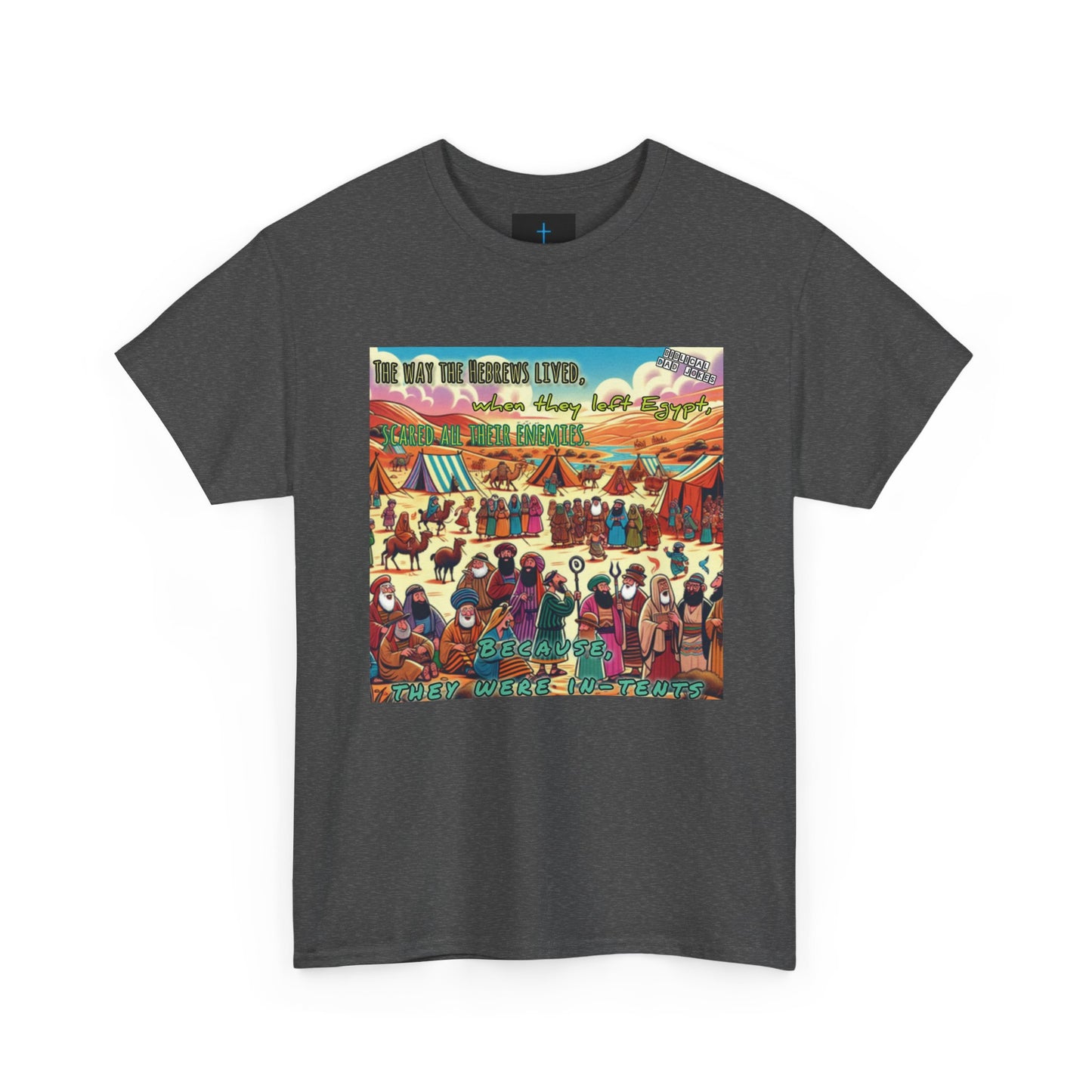 Biblical Dad Joke: Because They Were InTents- T-shirt