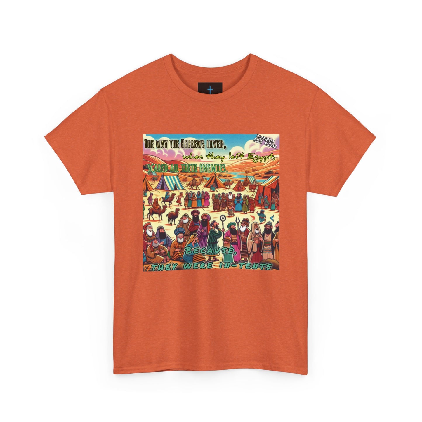 Biblical Dad Joke: Because They Were InTents- T-shirt