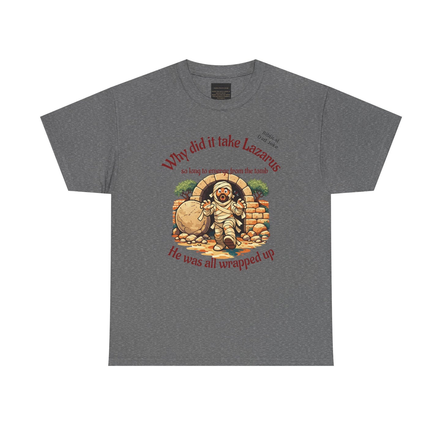 Biblical Dad Joke: Lazarus called from the tomb- T-shirt