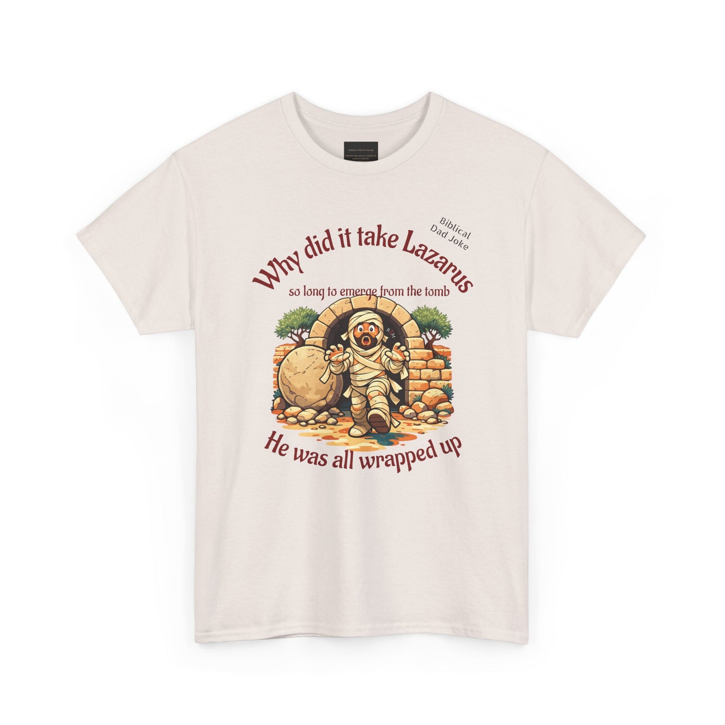 Biblical Dad Joke: Lazarus called from the tomb- T-shirt