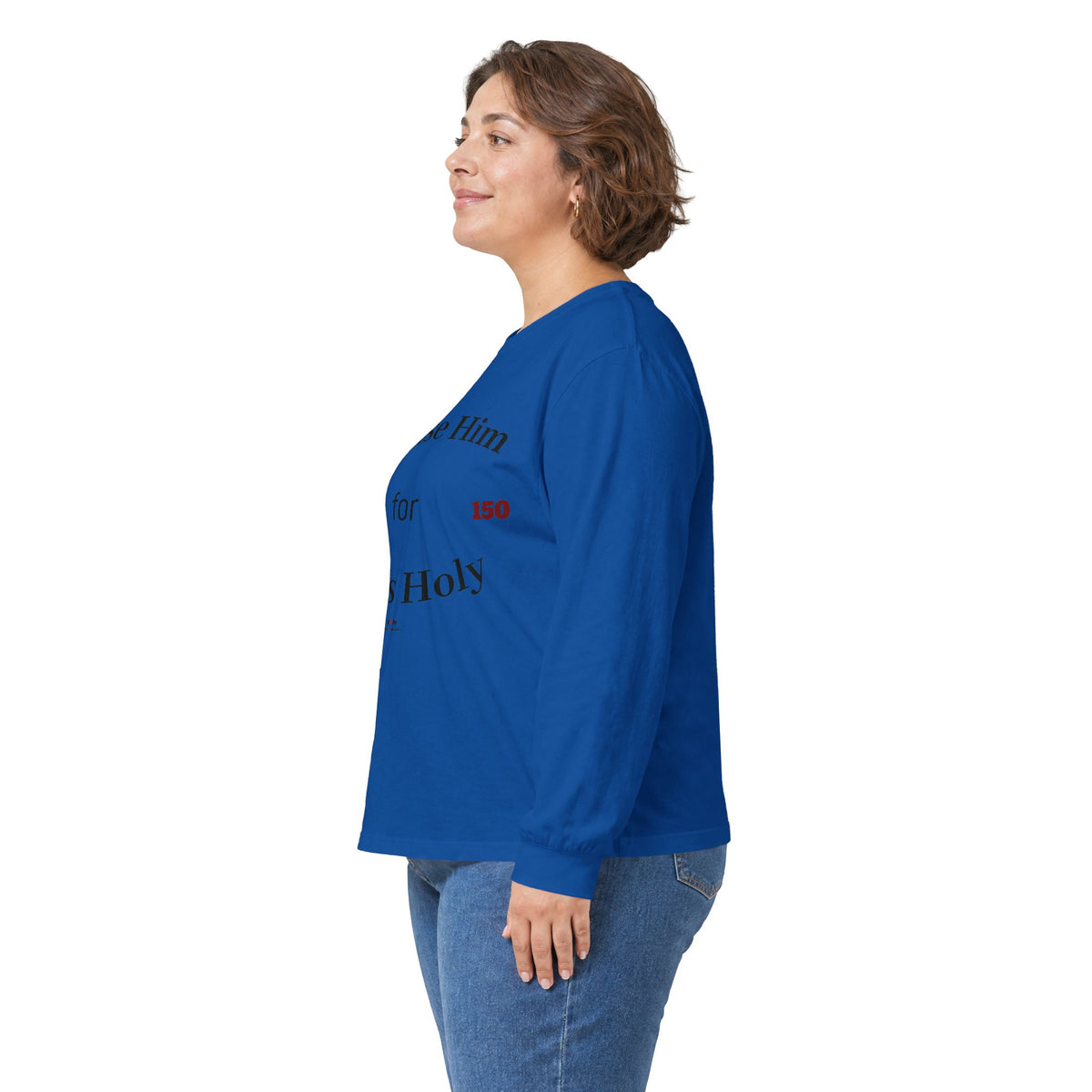 Praise Him for He is Holy — Psalm 150 Long Sleeve Tee