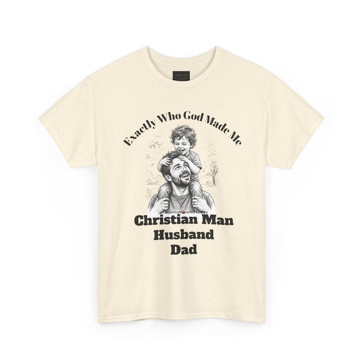Exactly Who God Made Me T‑Shirt — Christian Man, Husband, Dad