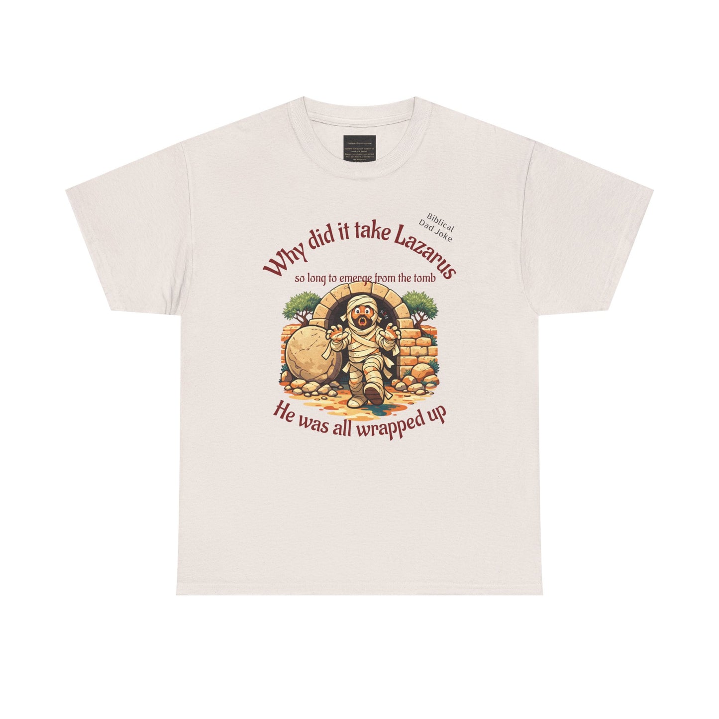 Biblical Dad Joke: Lazarus called from the tomb- T-shirt
