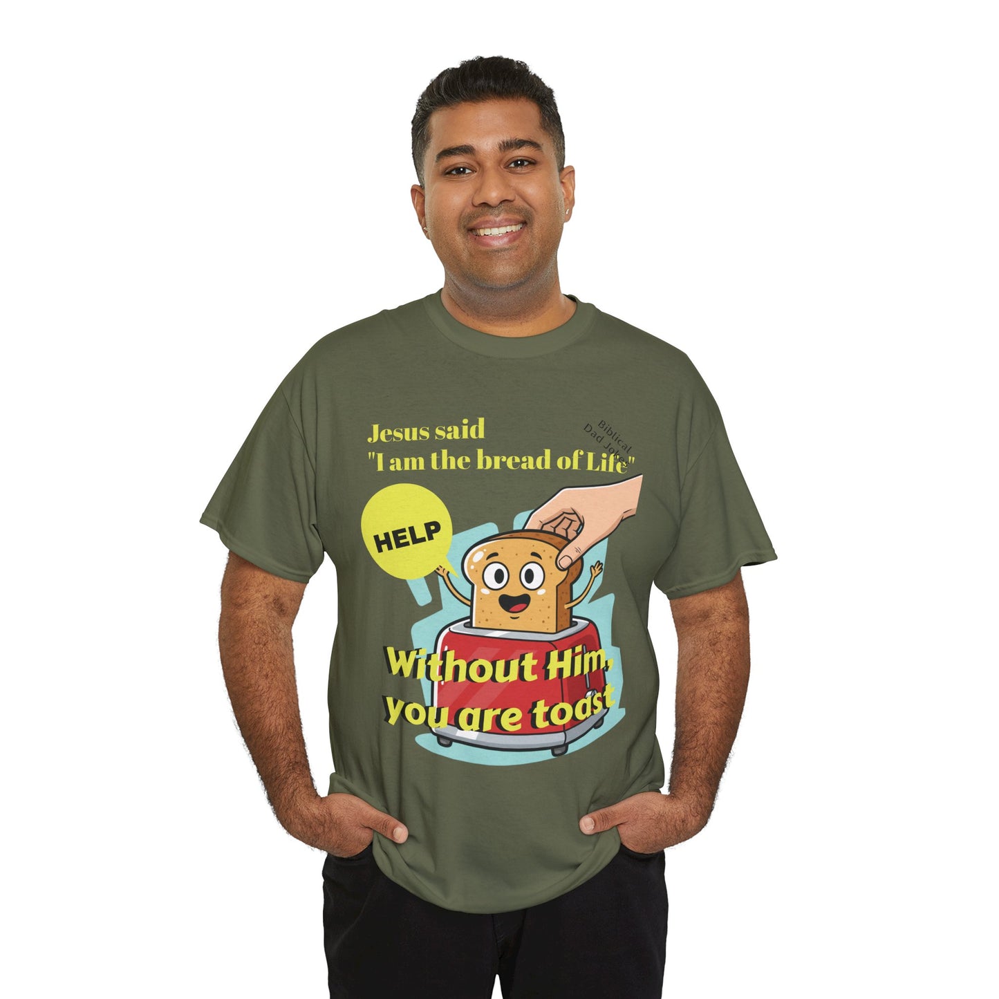 Biblical Dad Joke: I am the Bread of Life- T-Shirt