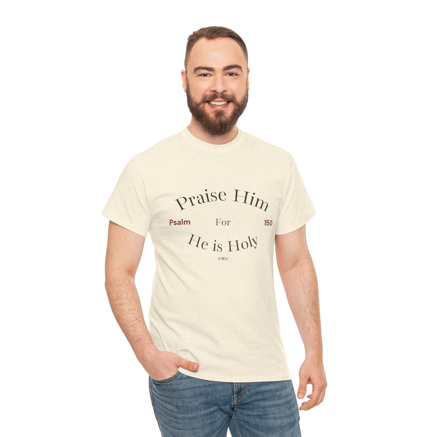 Praise Him For He is Holy — Psalm 150 T-Shirt
