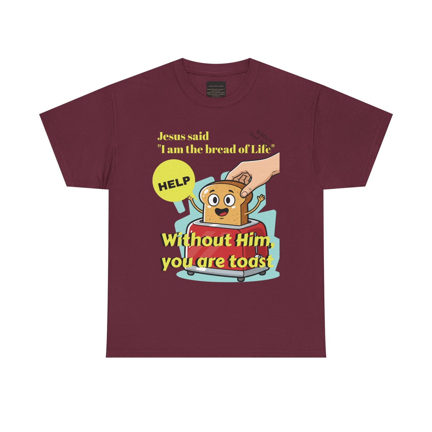Biblical Dad Joke: I am the Bread of Life- T-Shirt
