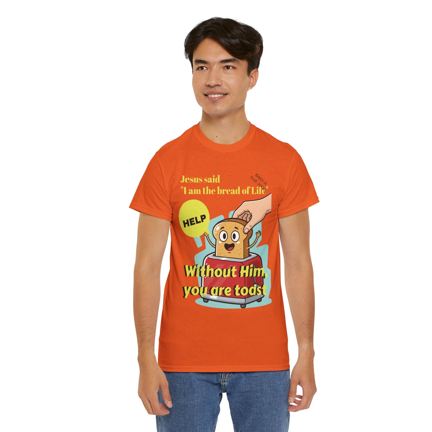 Biblical Dad Joke: I am the Bread of Life- T-Shirt