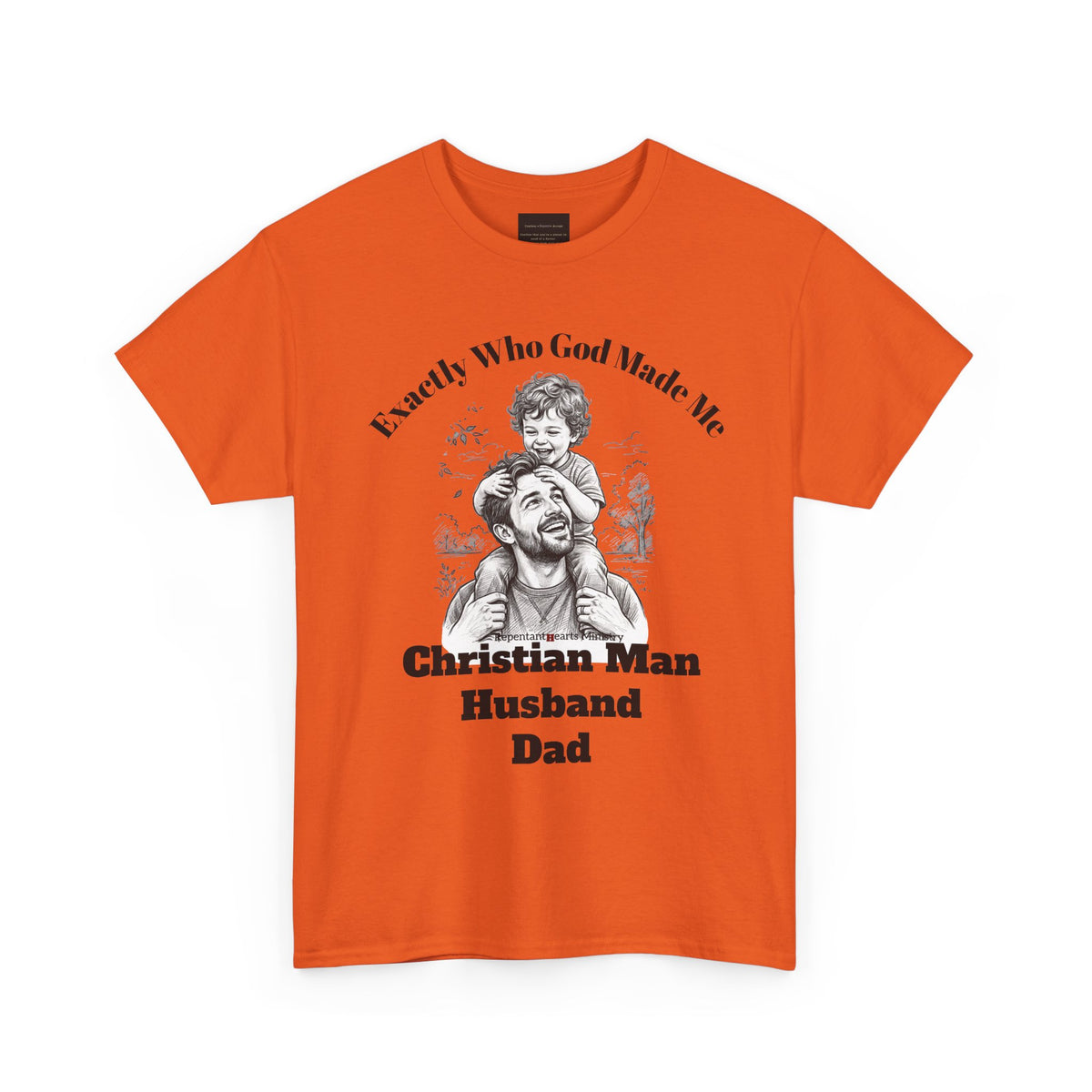 Exactly Who God Made Me T‑Shirt — Christian Man, Husband, Dad