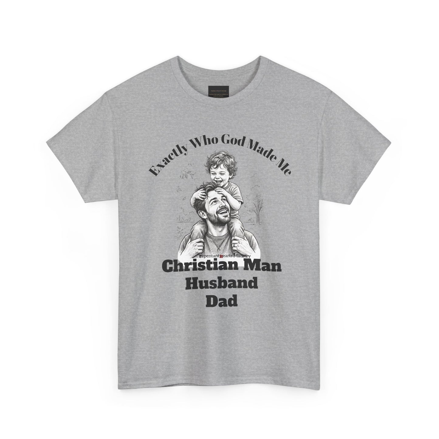 Exactly Who God Made Me T‑Shirt — Christian Man, Husband, Dad