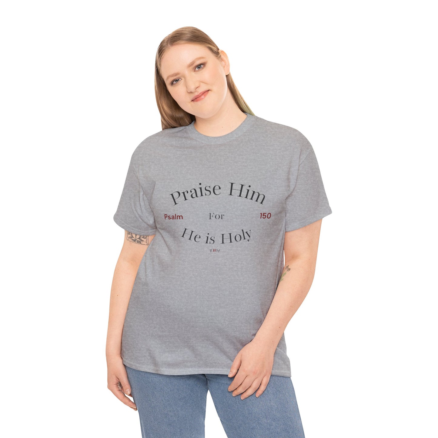 Praise Him For He is Holy — Psalm 150 T-Shirt