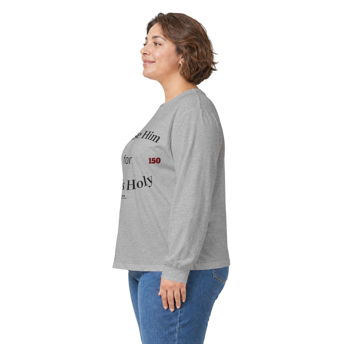 Praise Him for He is Holy — Psalm 150 Long Sleeve Tee