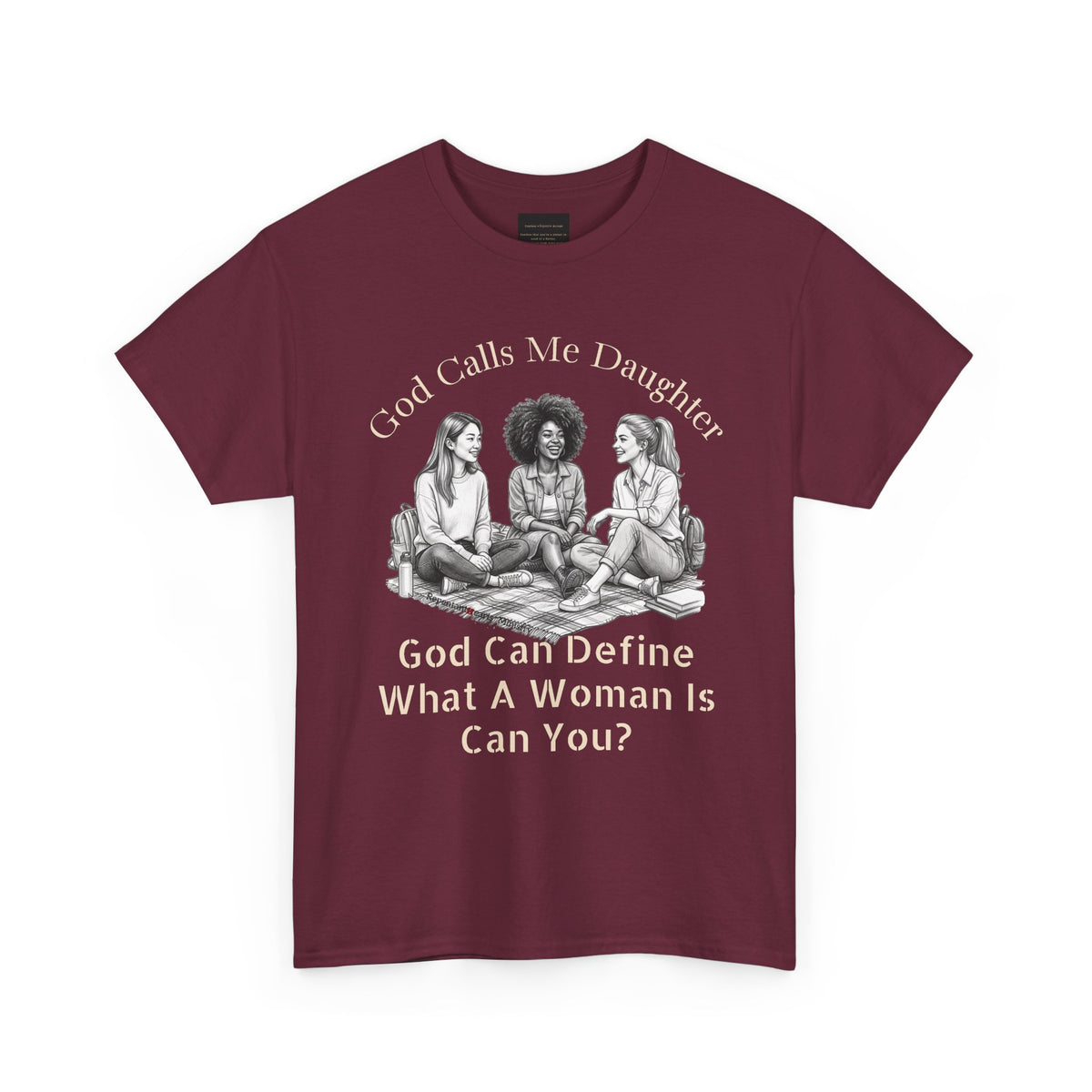 God Calls Me Daughter T-Shirt — "God Can Define What A Woman Is, Can You?" Biblical anti-woke Christian Tee