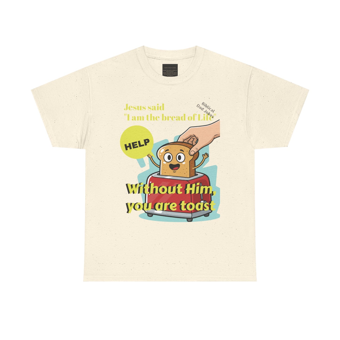 Biblical Dad Joke: I am the Bread of Life- T-Shirt