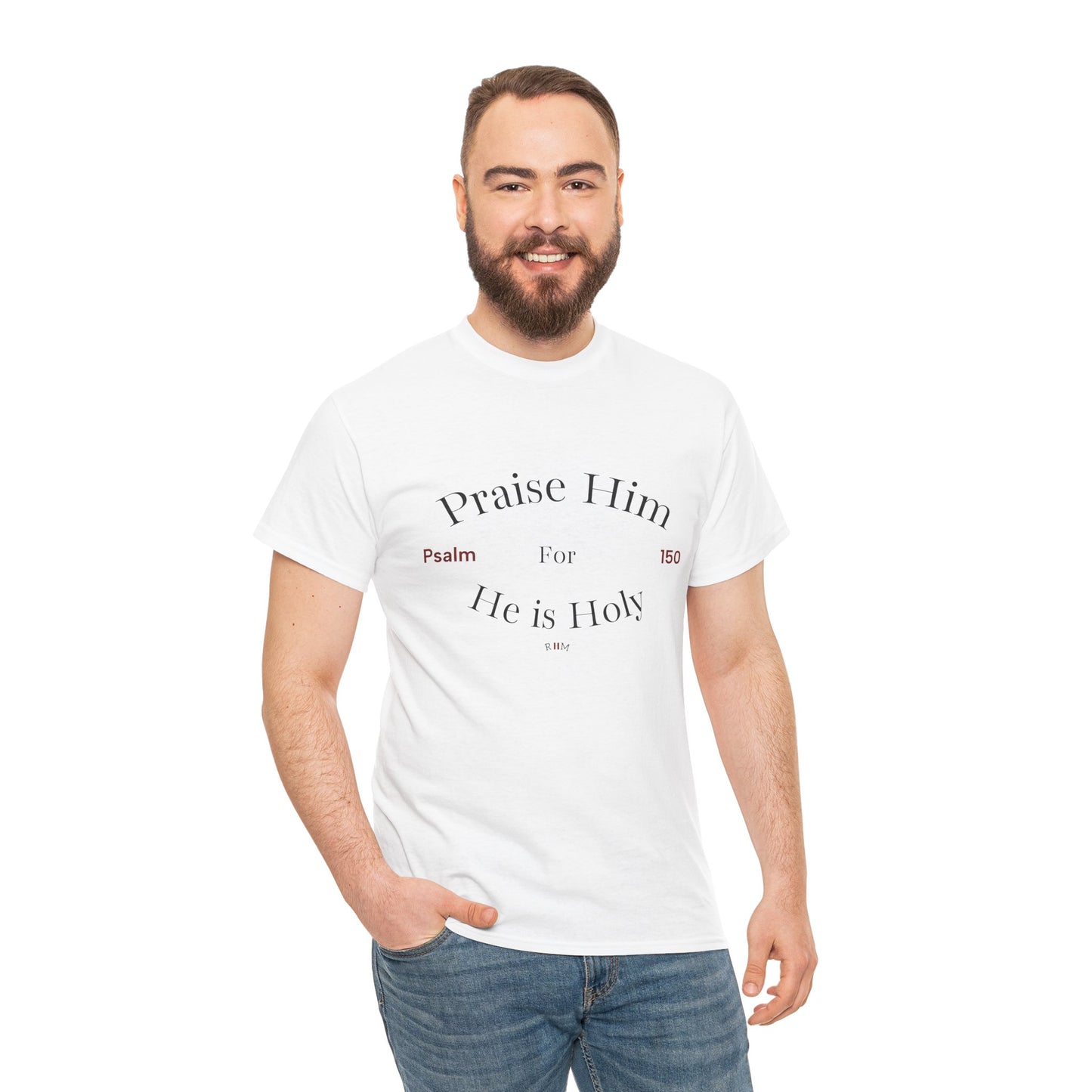 Praise Him For He is Holy — Psalm 150 T-Shirt