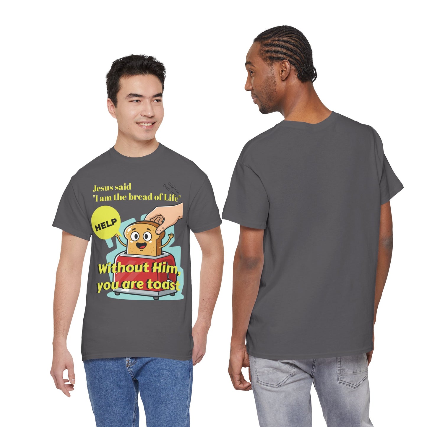 Biblical Dad Joke: I am the Bread of Life- T-Shirt