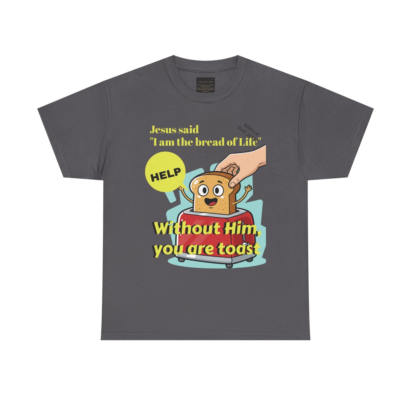 Biblical Dad Joke: I am the Bread of Life- T-Shirt