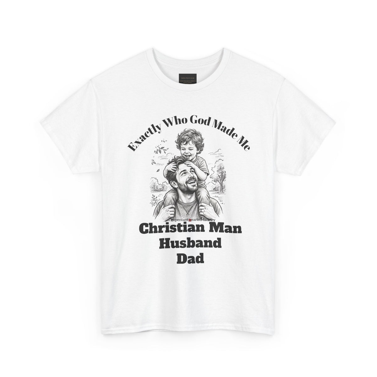Exactly Who God Made Me T‑Shirt — Christian Man, Husband, Dad