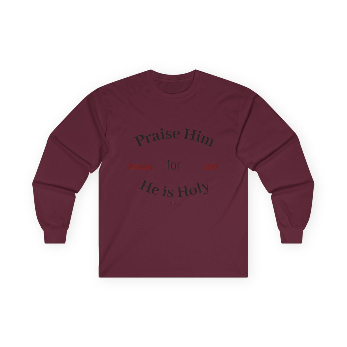 Praise Him for He is Holy — Psalm 150 Long Sleeve Tee