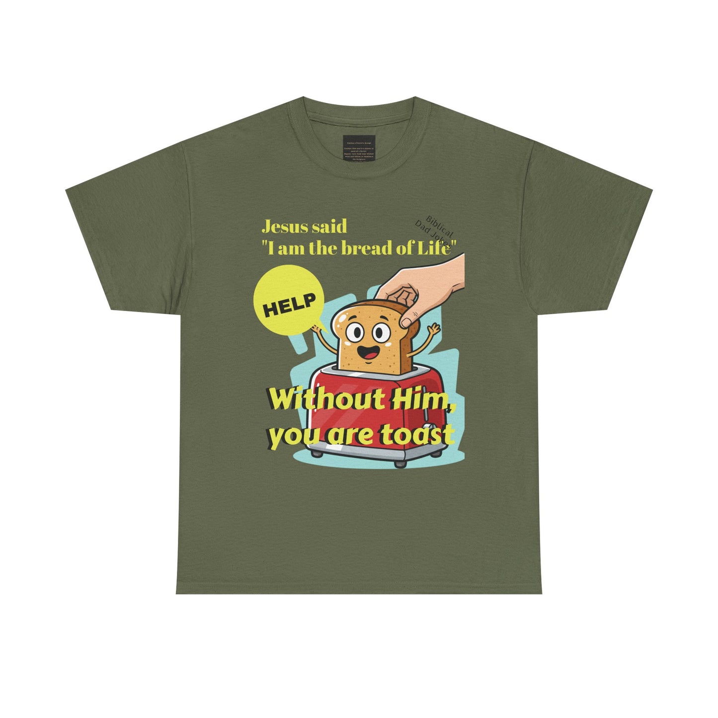 Biblical Dad Joke: I am the Bread of Life- T-Shirt
