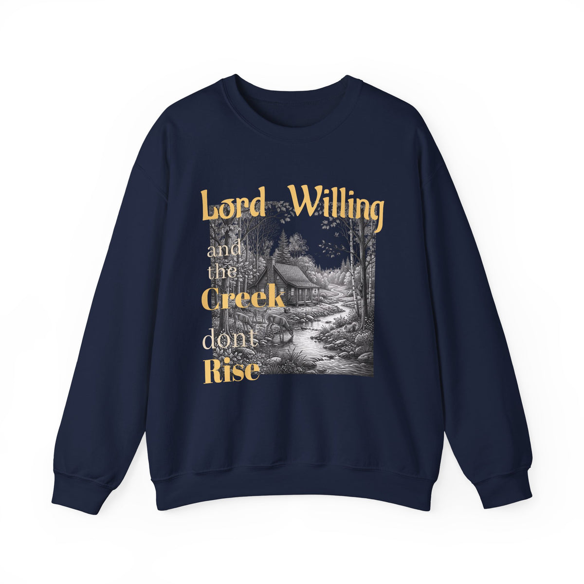 Crewneck Sweatshirt – "Lord Willing and the Creek Don't Rise" Cabin Scene