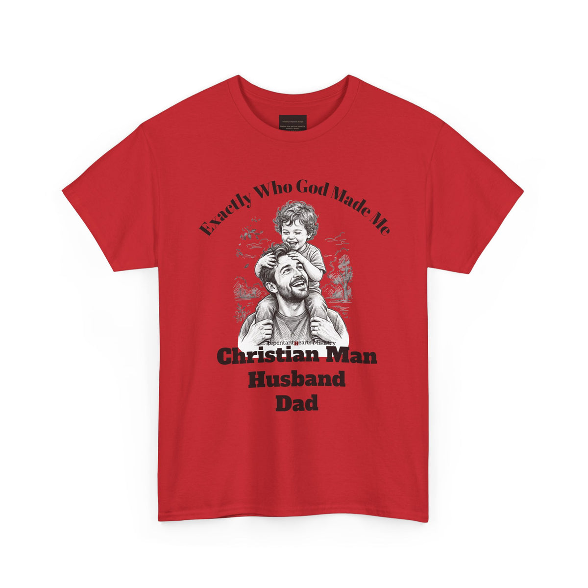 Exactly Who God Made Me T‑Shirt — Christian Man, Husband, Dad