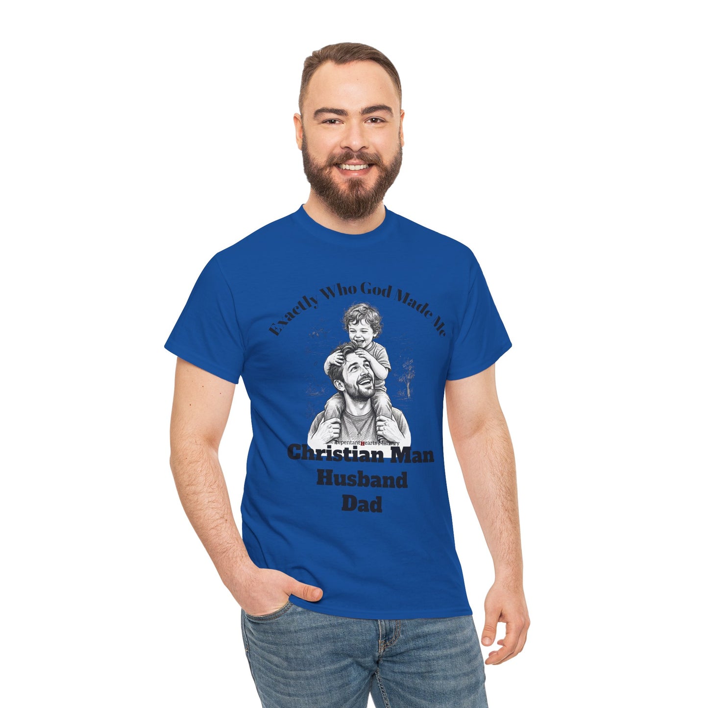 Exactly Who God Made Me T‑Shirt — Christian Man, Husband, Dad