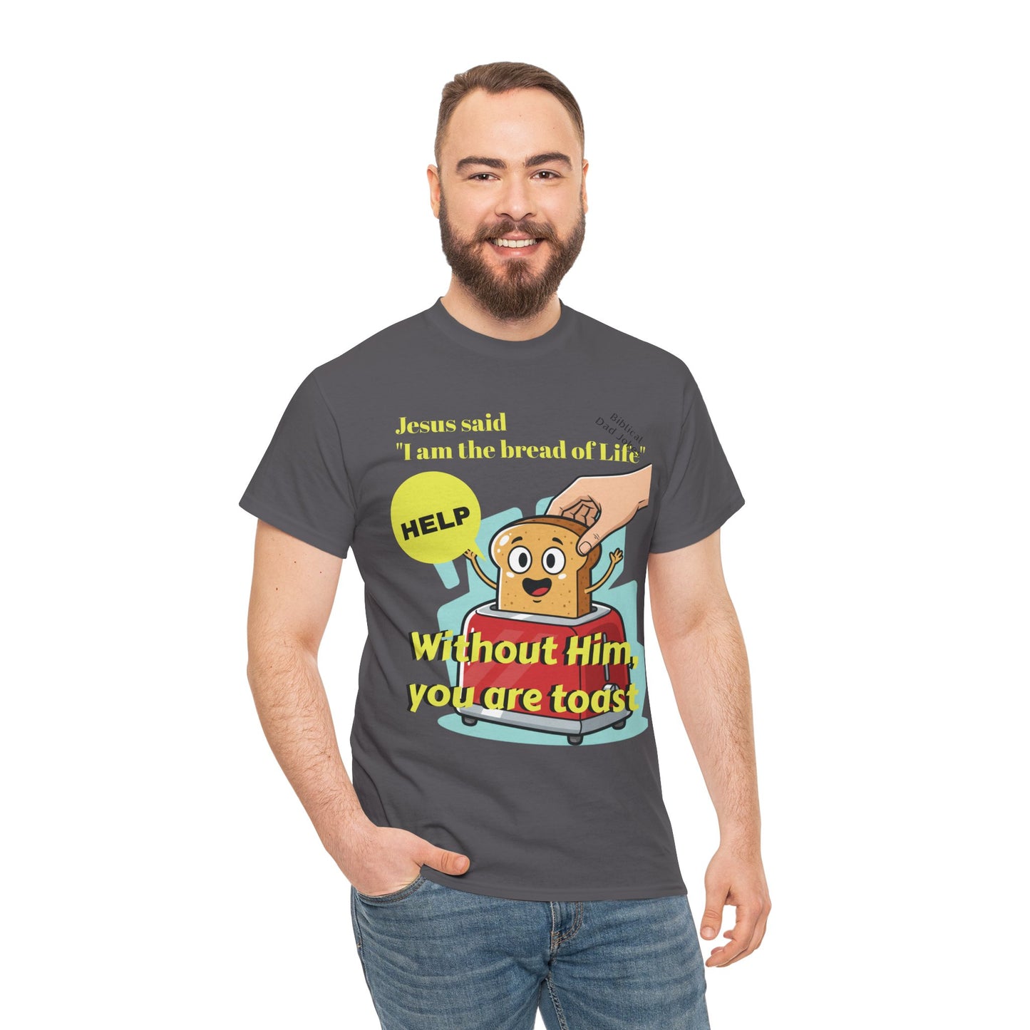 Biblical Dad Joke: I am the Bread of Life- T-Shirt